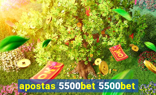 apostas 5500bet 5500bet